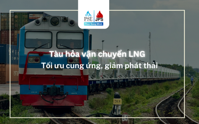 Tàu hỏa vận chuyển LNG, tối ưu cung ứng, giảm phát thải